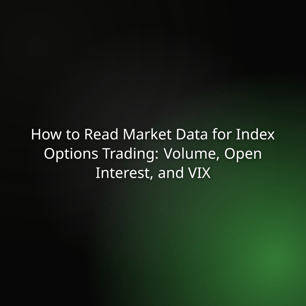 Presentation slide title: 'How to Read Market Data for Index Options Trading: Volume, Open Interest, and VIX' on a dark gradient background