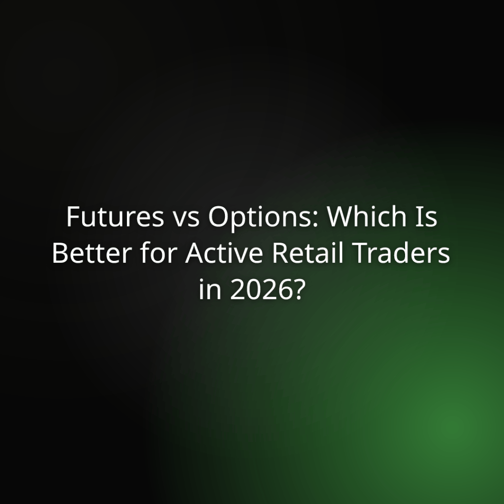 Title slide for a blog post: 'Futures vs Options: Which Is Better for Active Retail Traders in 2026?' on a dark black-to-green glow background
