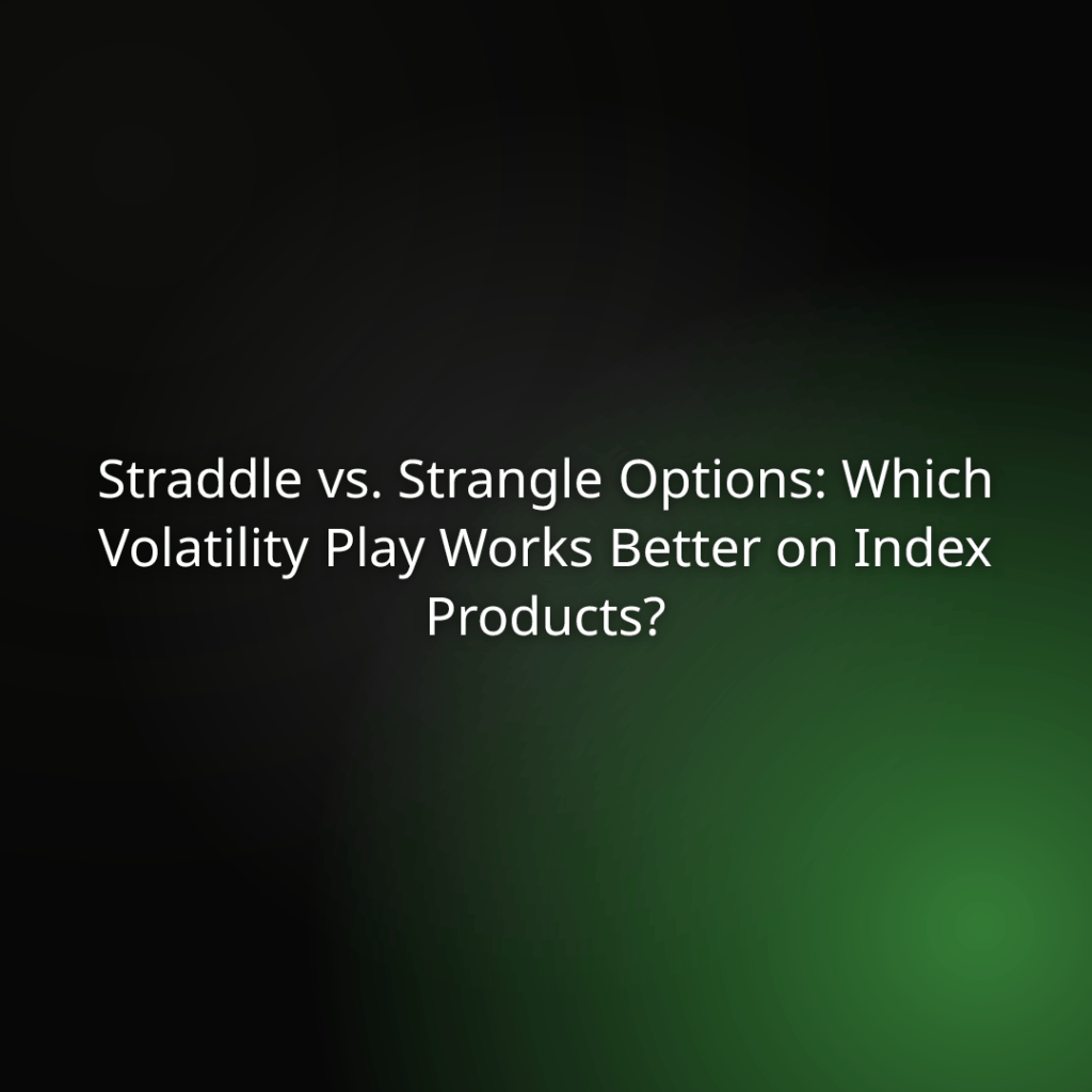 Title card: Straddle vs. Strangle Options: Which Volatility Play Works Better on Index Products?