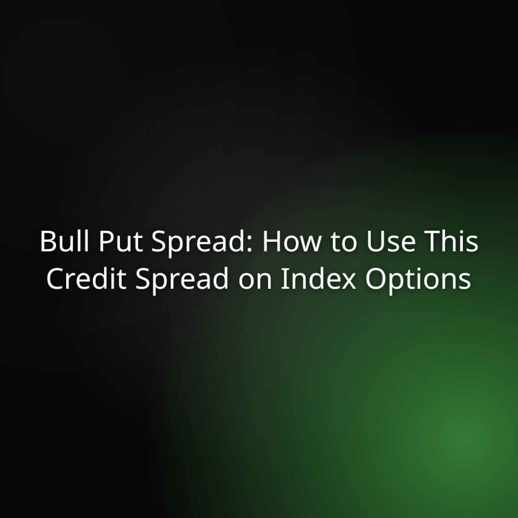 Banner title: 'Bull Put Spread: How to Use This Credit Spread on Index Options' on a dark green gradient background, used as a header for an article.